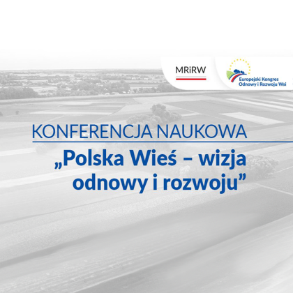 Konferencja naukowa: „Polska Wieś – wizja odnowy i rozwoju”